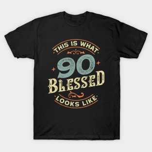 This is What 90 Years Old Blessed Looks like, Vintage Birthday Gift Idea for Men Women T-Shirt